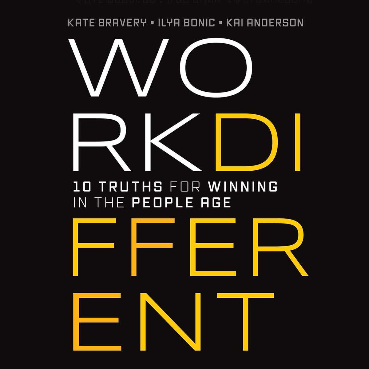 Work Different: 10 Truths for Winning in the People Age cover