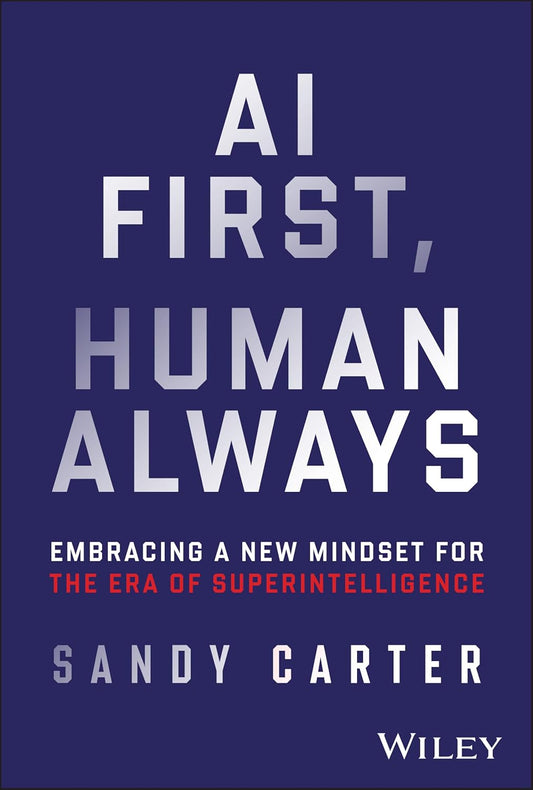 AI First, Human Always: Embracing a New Mindset for the Era of Superintelligence cover