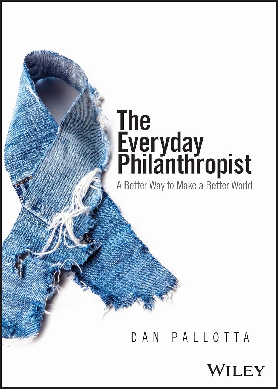 The Everyday Philanthropist: A Better Way to Make A Better World cover