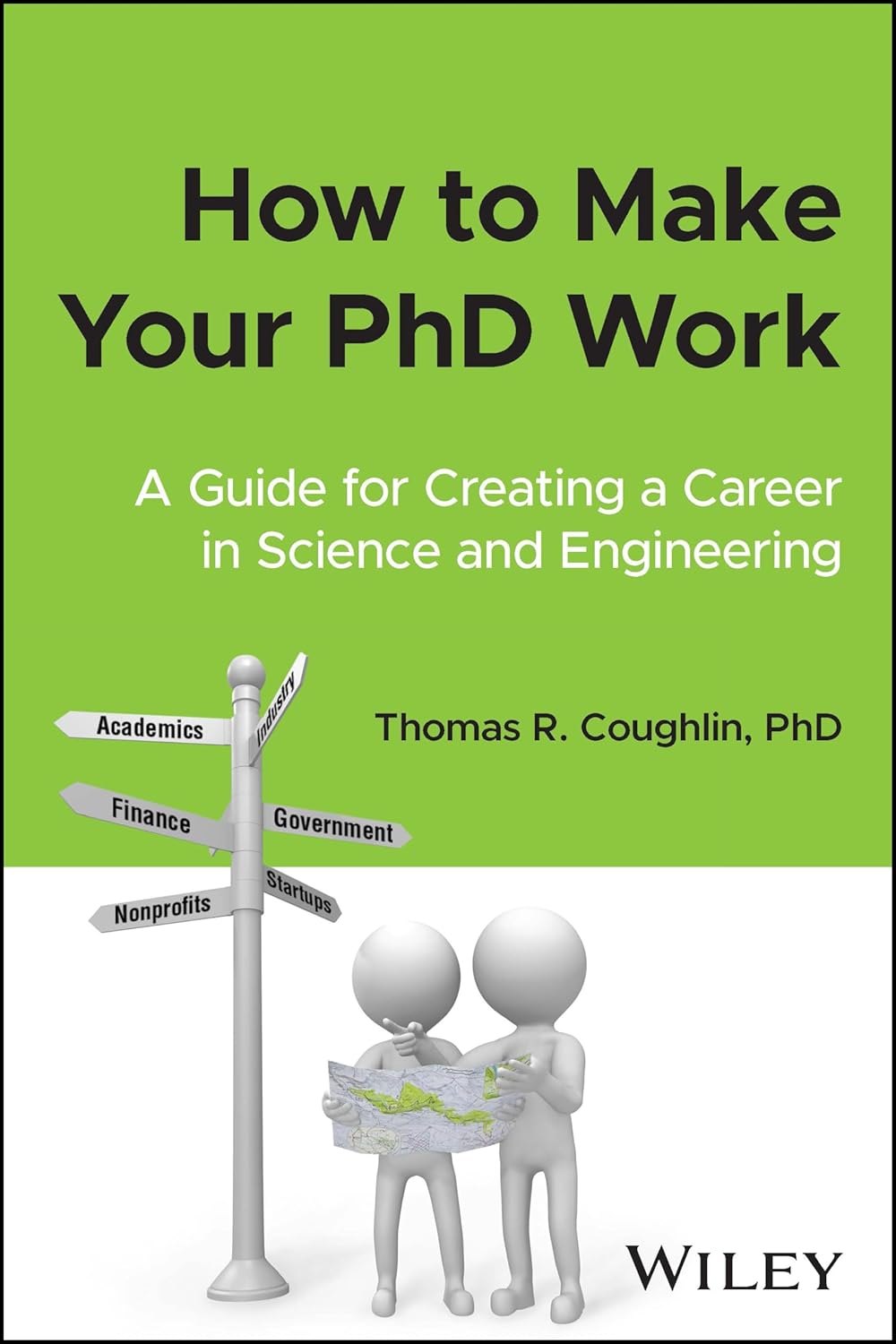 How to Make Your PhD Work: A Guide for Creating a Career in Science and Engineering cover