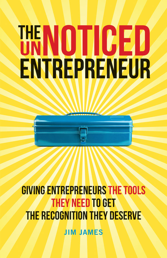 The UnNoticed Entrepreneur, Book 2: Giving Entrepreneurs the Tools They Need to Get the Recognition They Deserve cover