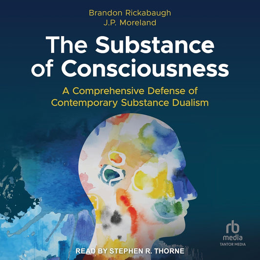 The Substance of Consciousness: A Comprehensive Defense of Contemporary Substance Dualism cover