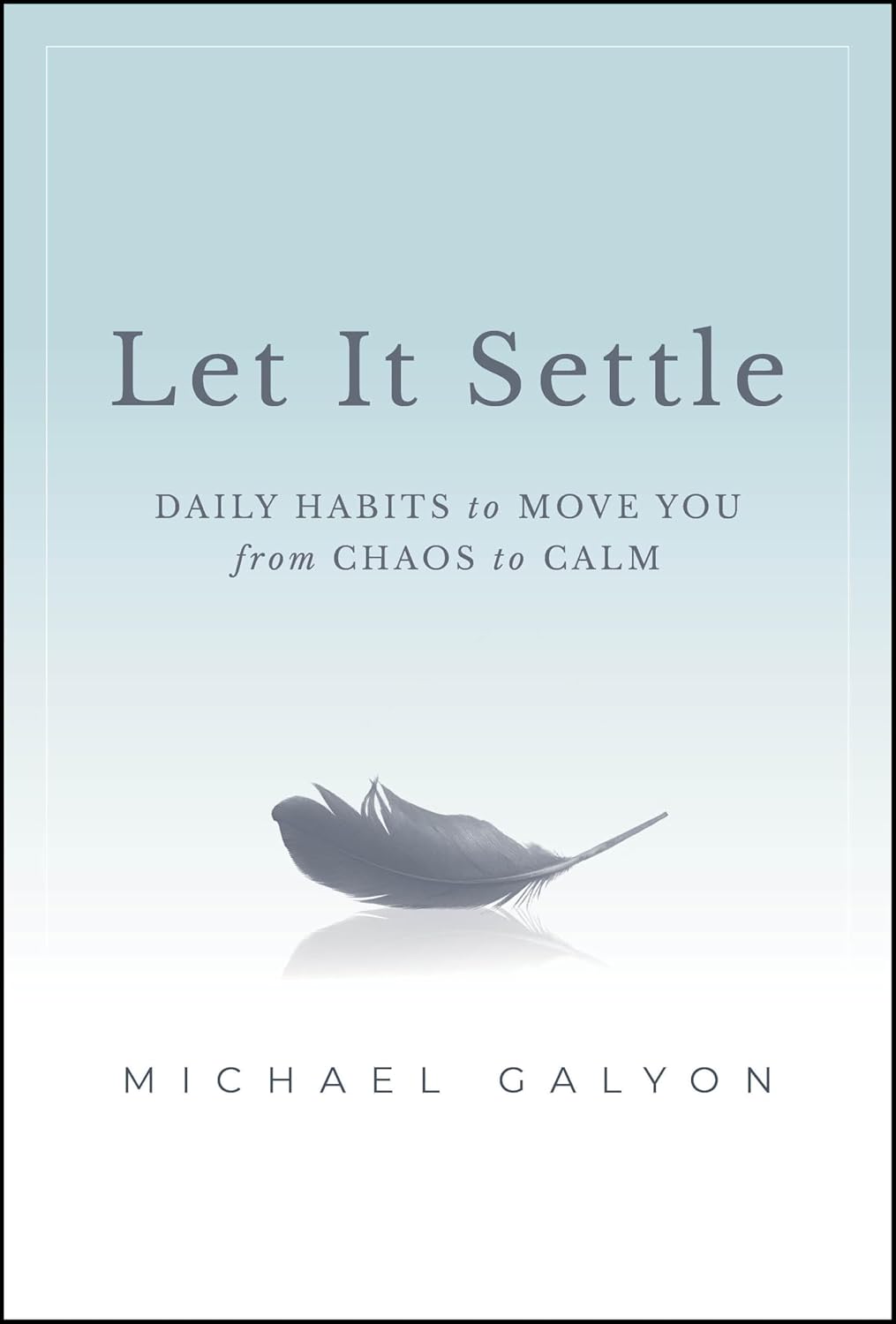 Let It Settle: Daily Habits to Move You From Chaos to Calm cover
