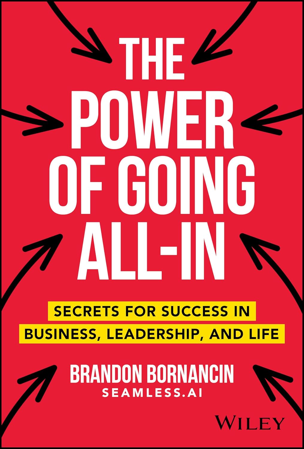 The Power of Going All-In: Secrets for Success in Business, Leadership, and Life cover