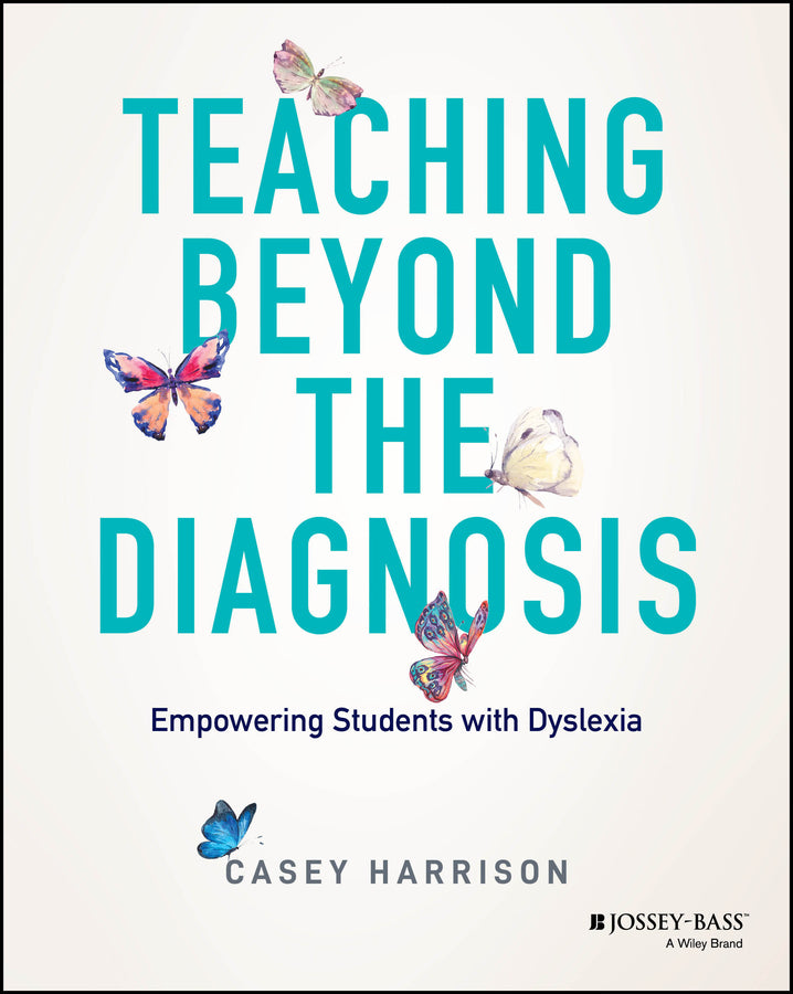Teaching Beyond the Diagnosis: Empowering Students with Dyslexia cover