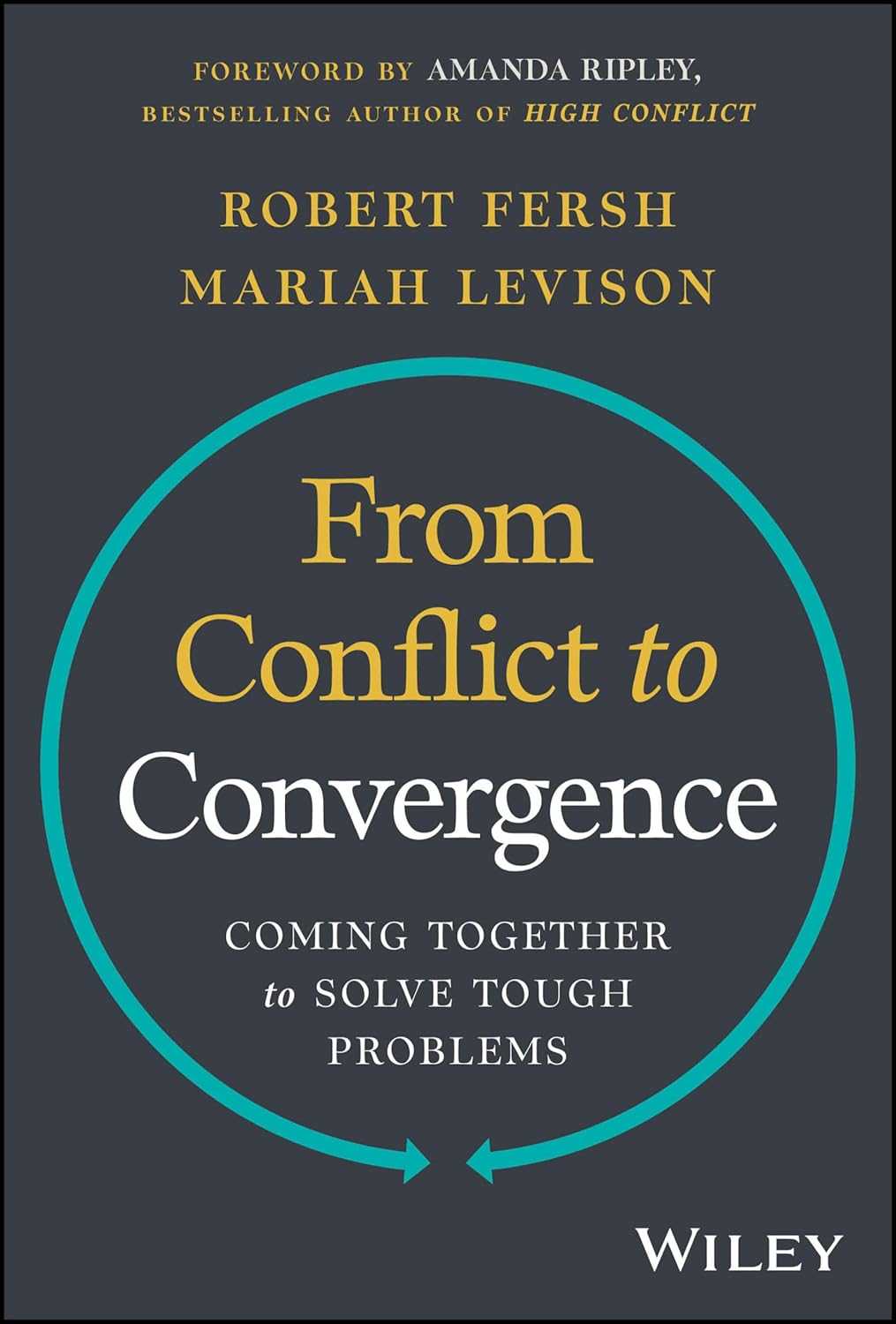 From Conflict to Convergence: Coming Together to Solve Tough Problems cover