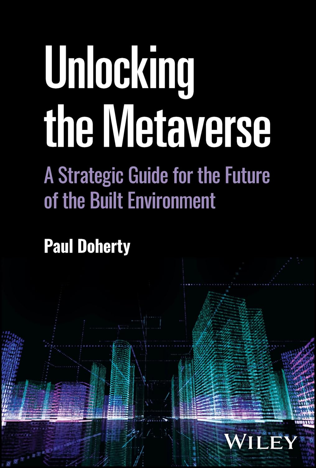Unlocking the Metaverse: A Strategic Guide for the Future of the Built Environment cover