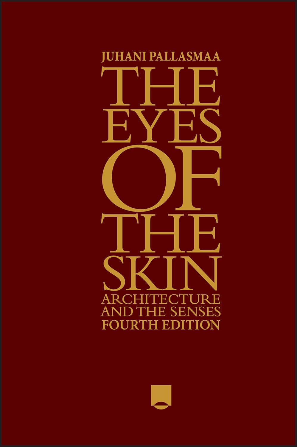 The Eyes of the Skin: Architecture and the Senses cover
