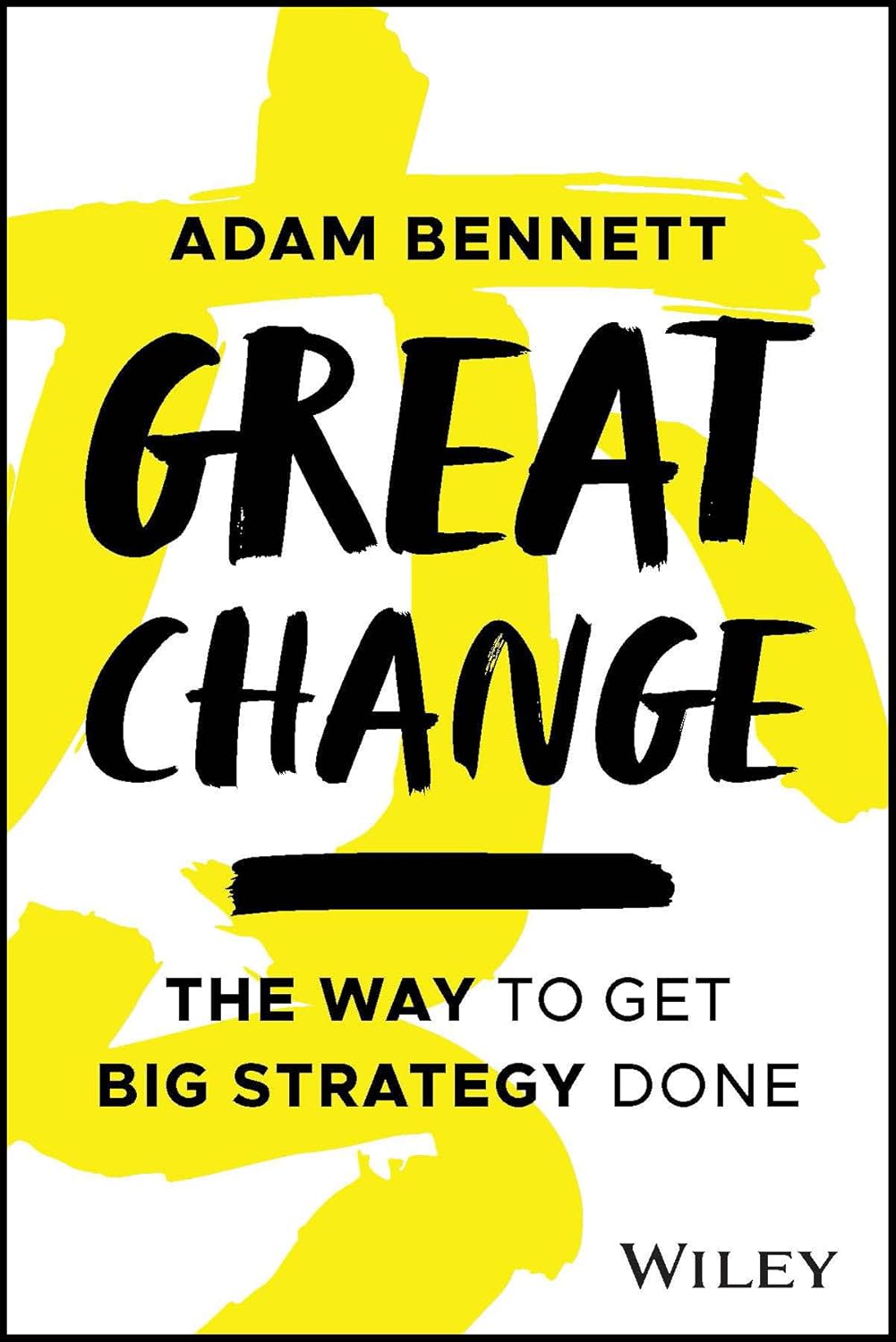 Great Change: The WAY to Get Big Strategy Done cover