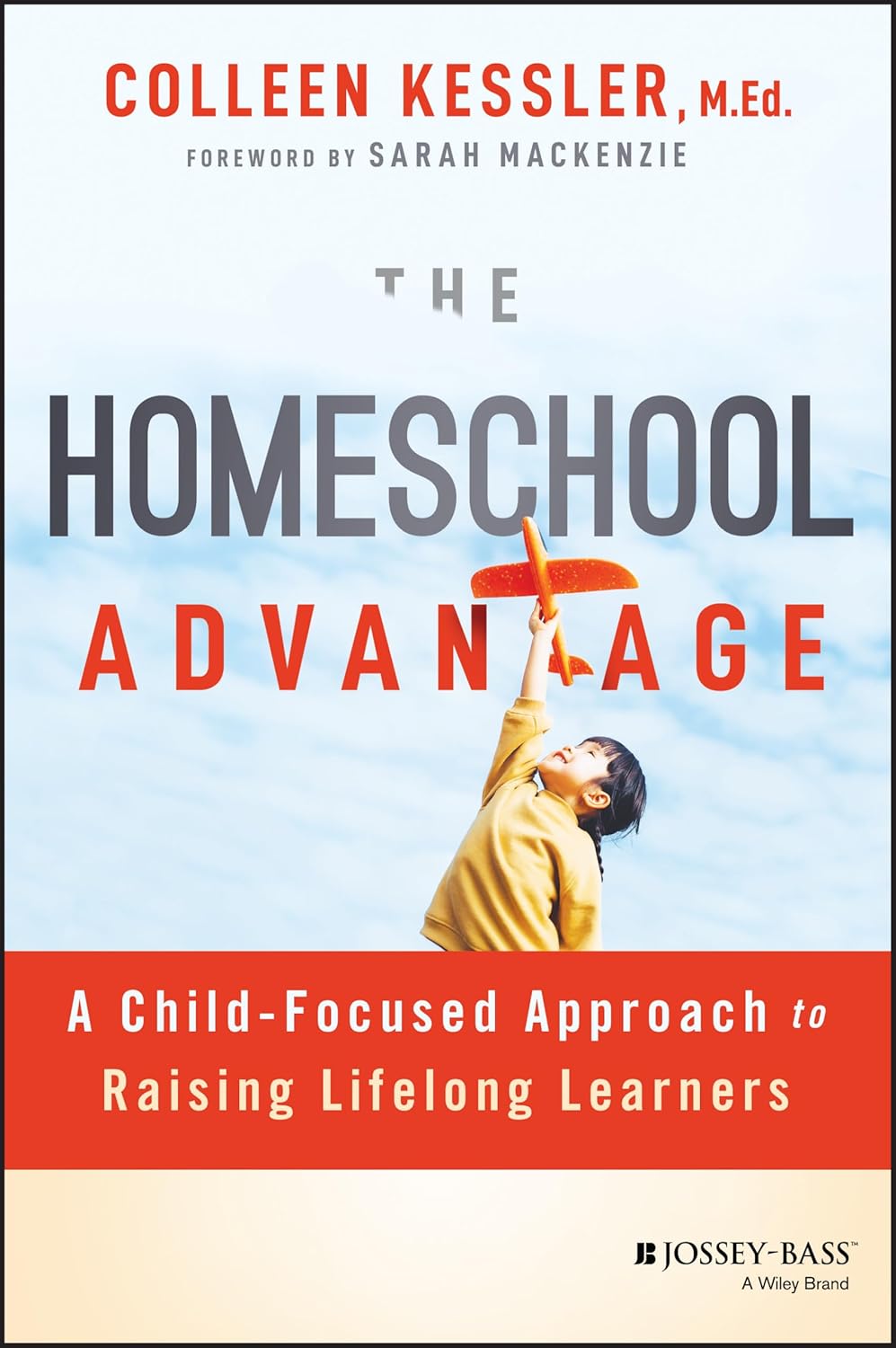 The Homeschool Advantage: A Child-Focused Approach to Raising Lifelong Learners cover