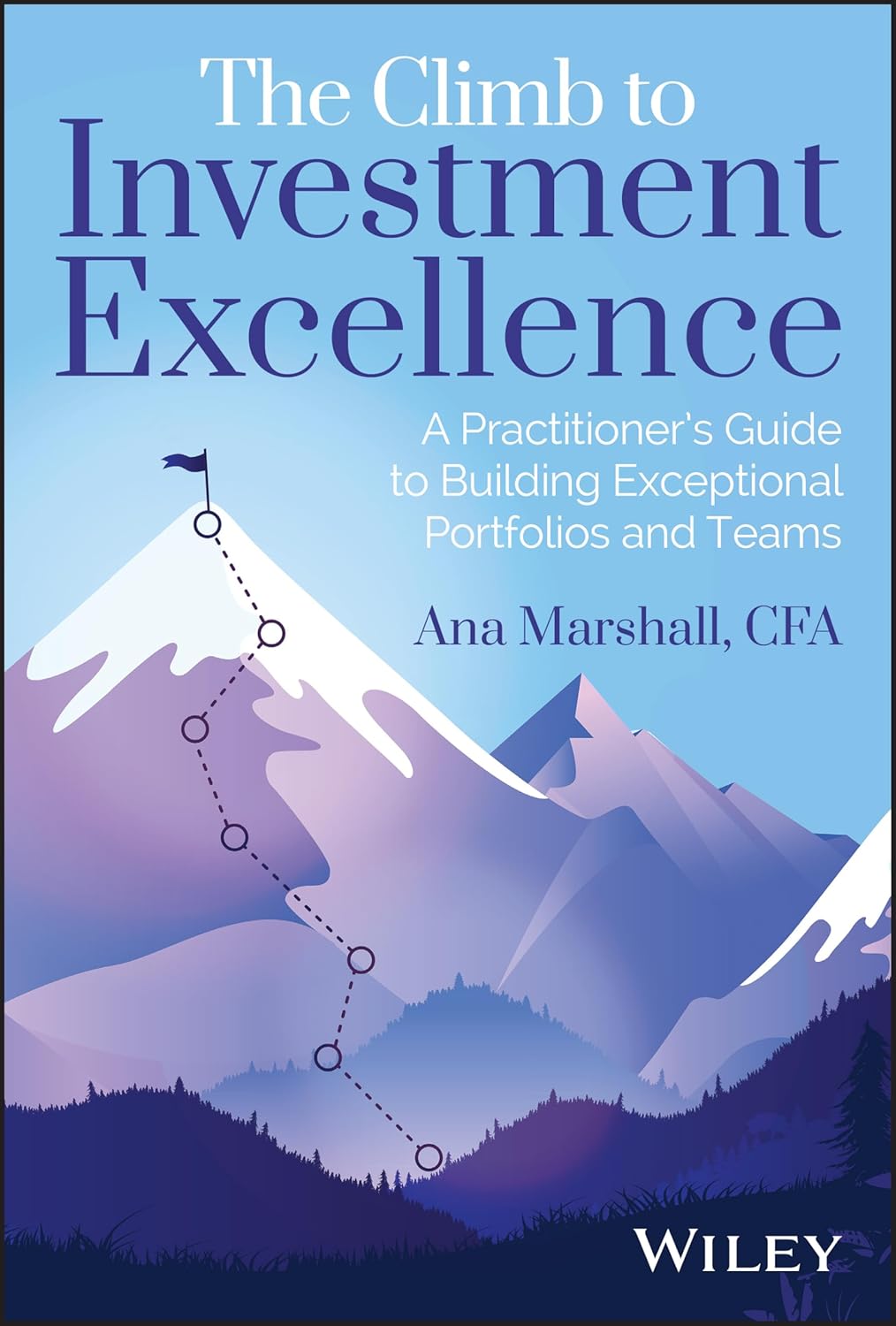 The Climb to Investment Excellence: A Practitioner’s Guide to Building Exceptional Portfolios and Teams cover