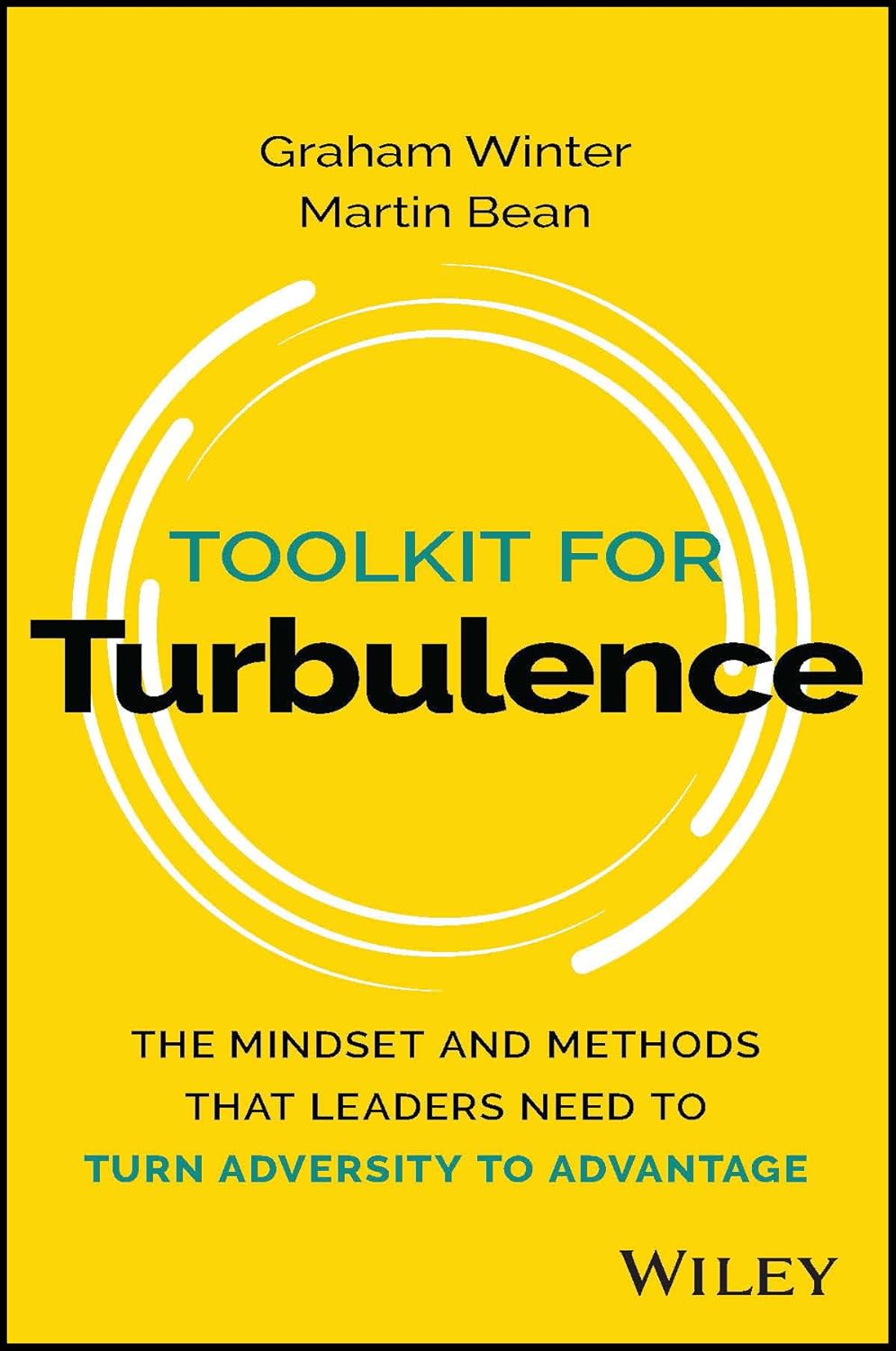 Toolkit for Turbulence: The Mindset and Methods That Leaders Need to Turn Adversity to Advantage cover