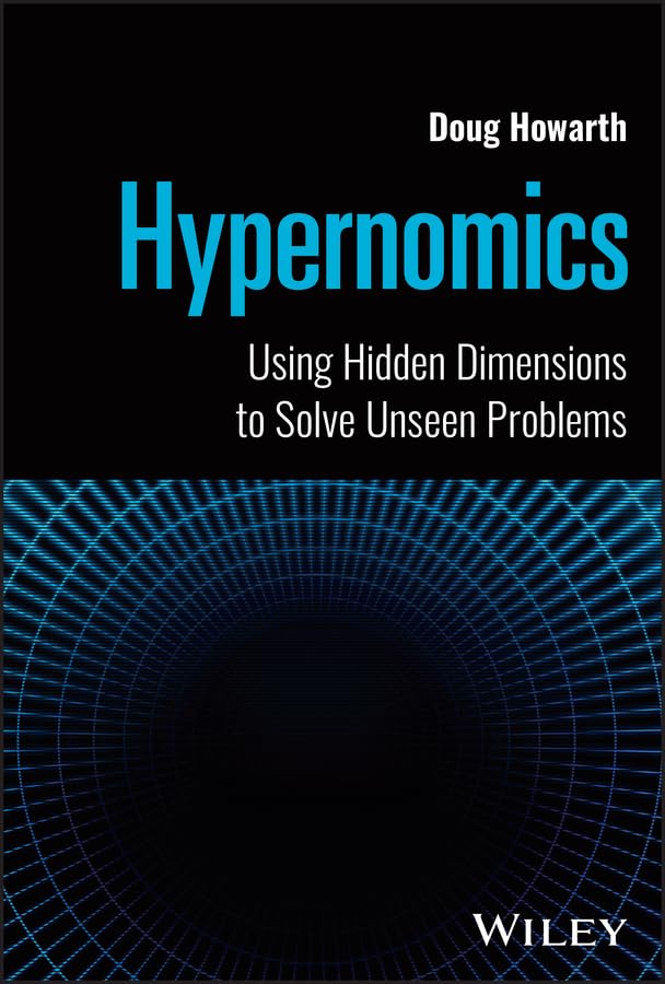 Hypernomics: Using Hidden Dimensions to Solve Unseen Problems cover