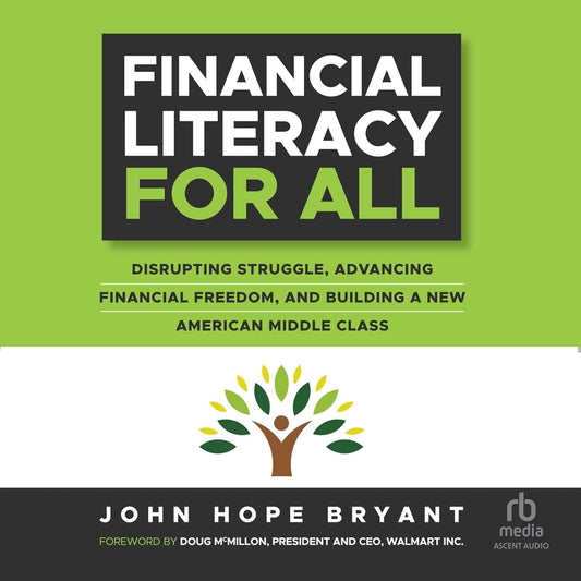 Financial Literacy for All: Disrupting Struggle, Advancing Financial Freedom, and Building a New American Middle Class cover