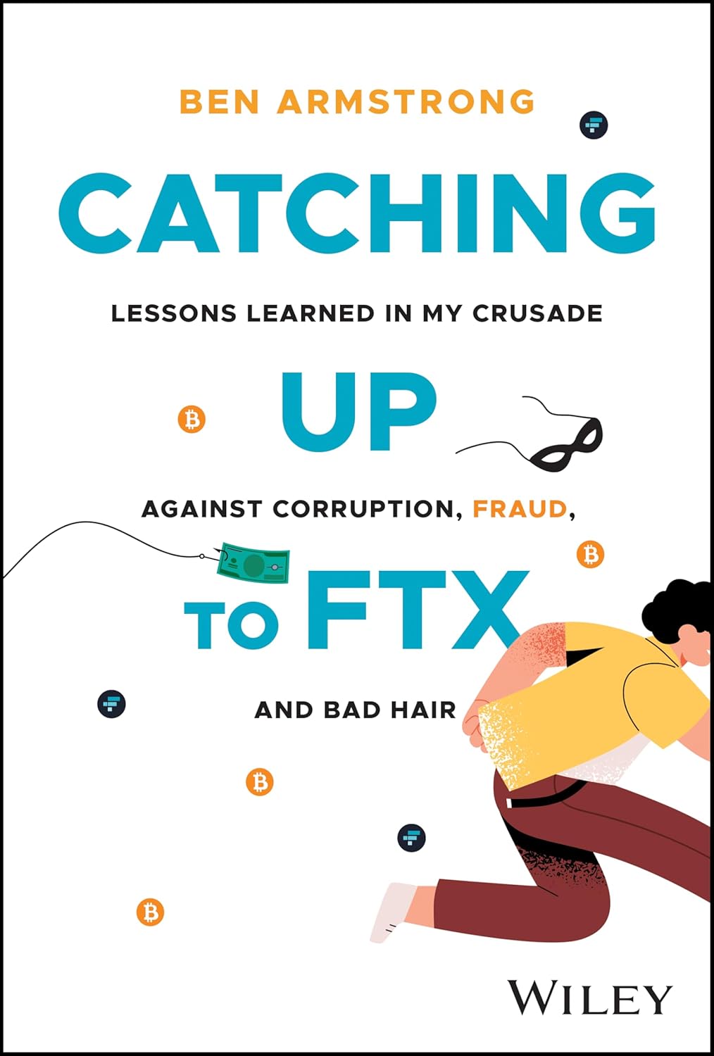 Catching Up to FTX: Lessons Learned in My Crusade Against Corruption, Fraud, and Bad Hair cover