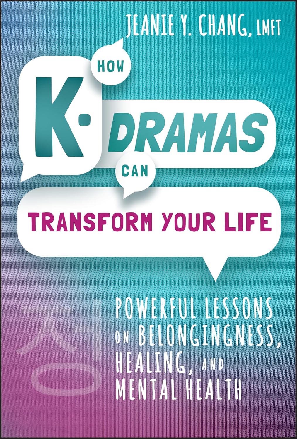 How K-Dramas Can Transform Your Life: Powerful Lessons on Belongingness, Healing, and Mental Health cover