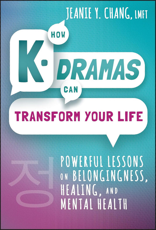 How K-Dramas Can Transform Your Life: Powerful Lessons on Belongingness, Healing, and Mental Health cover