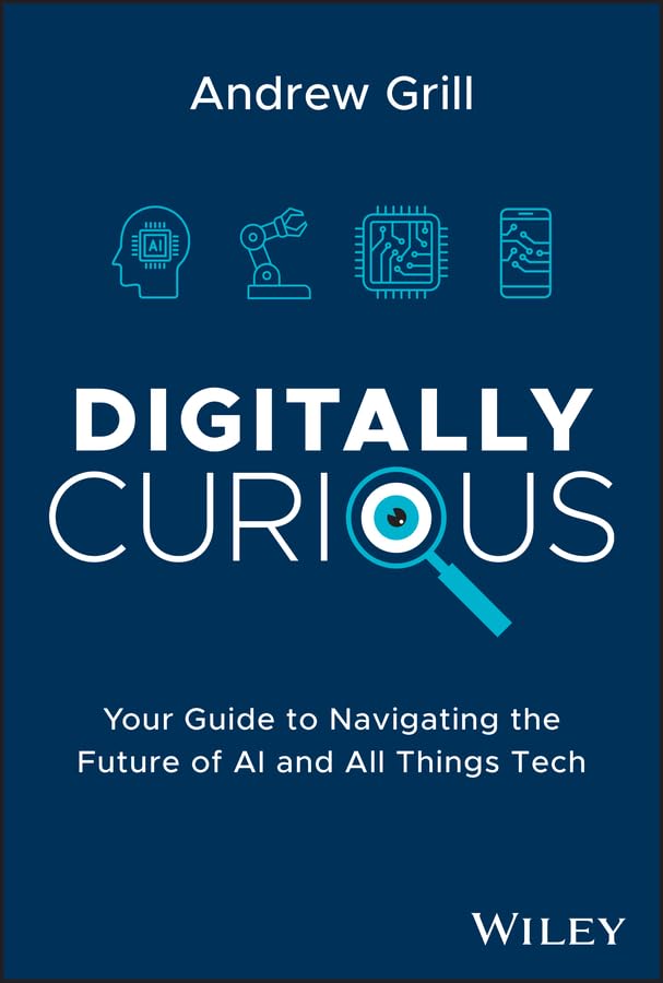 Digitally Curious: Your Guide to Navigating the Future of AI and All Things Tech cover
