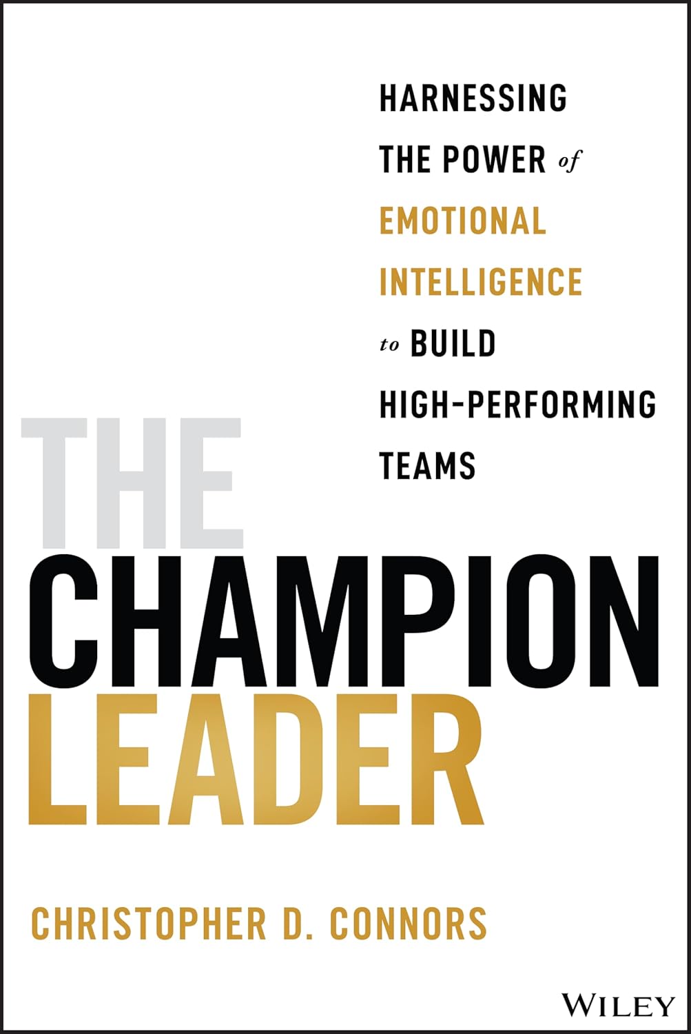 The Champion Leader: Harnessing the Power of Emotional Intelligence to Build High-Performing Teams cover