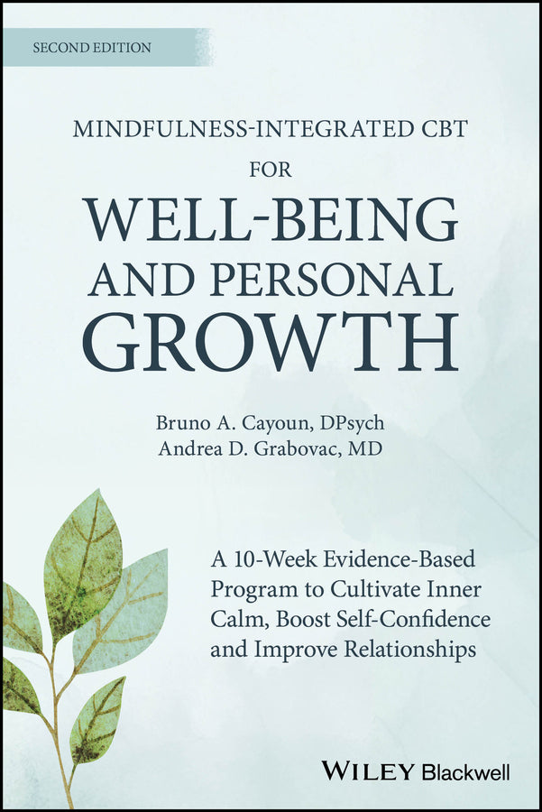 Mindfulness-integrated CBT for Well-being and Personal Growth: A 10-week Evidence-based Program to Cultivate Inner Calm, Boost Self-confidence and Improve Relationships cover