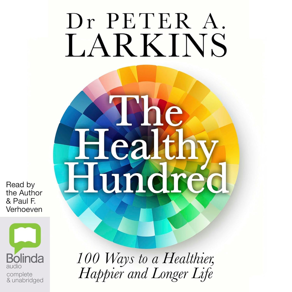 The Healthy Hundred: 100 Ways to a Healthier, Happier and Longer Life cover