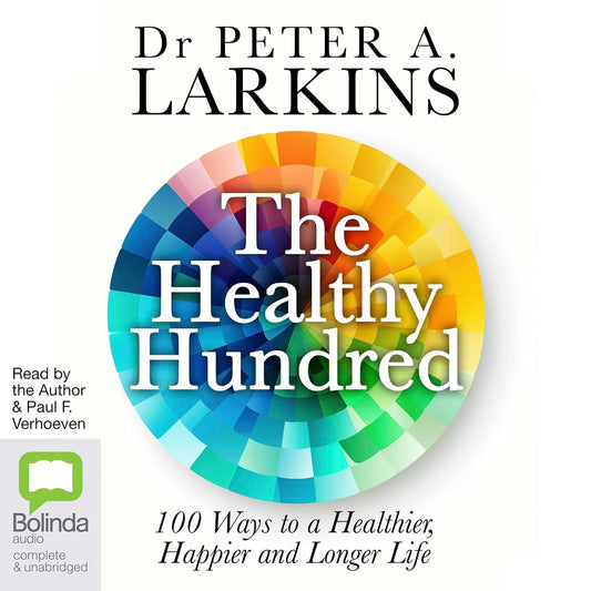The Healthy Hundred: 100 Ways to a Healthier, Happier and Longer Life cover