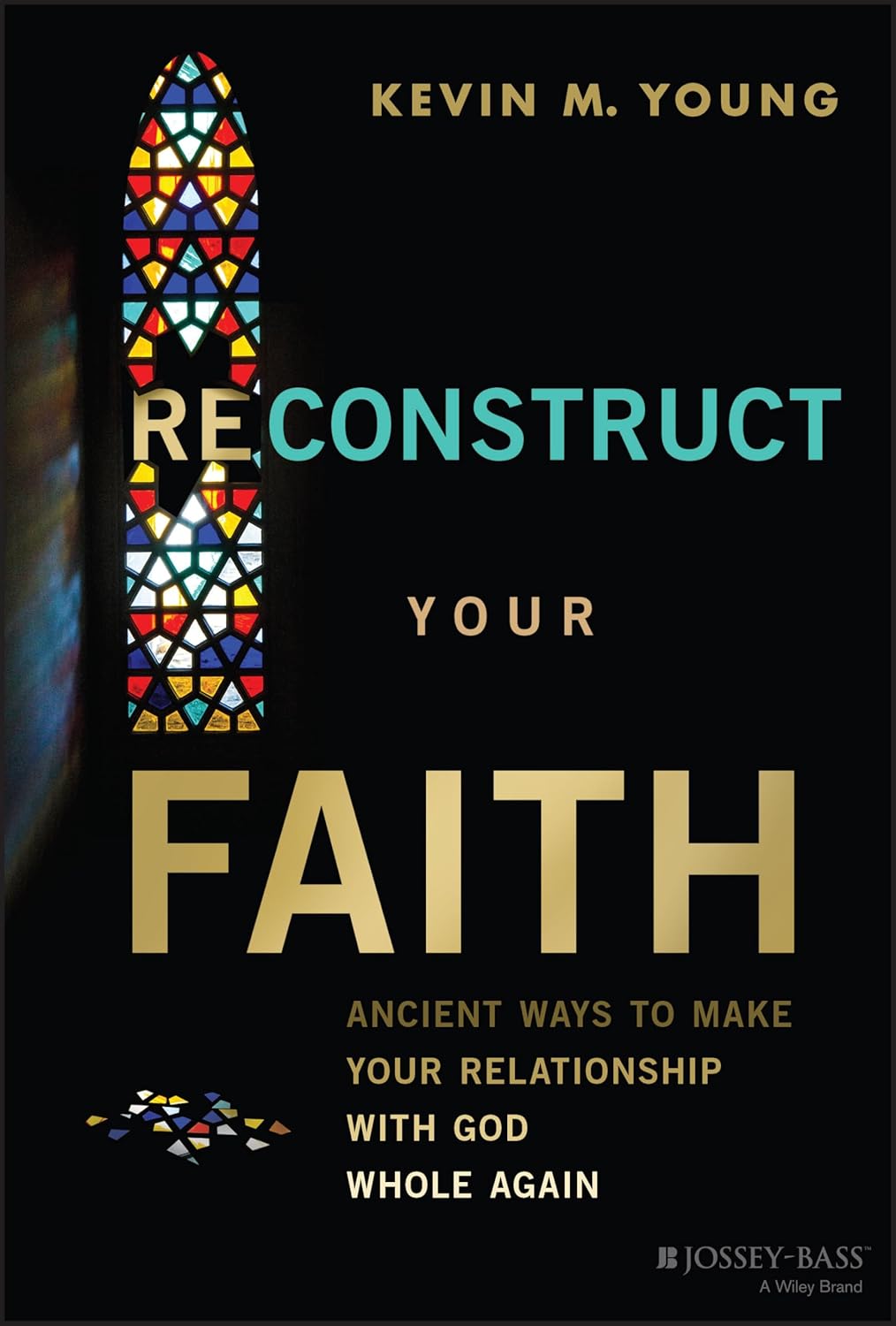 Reconstruct Your Faith: Ancient Ways to Make Your Relationship with God Whole Again cover