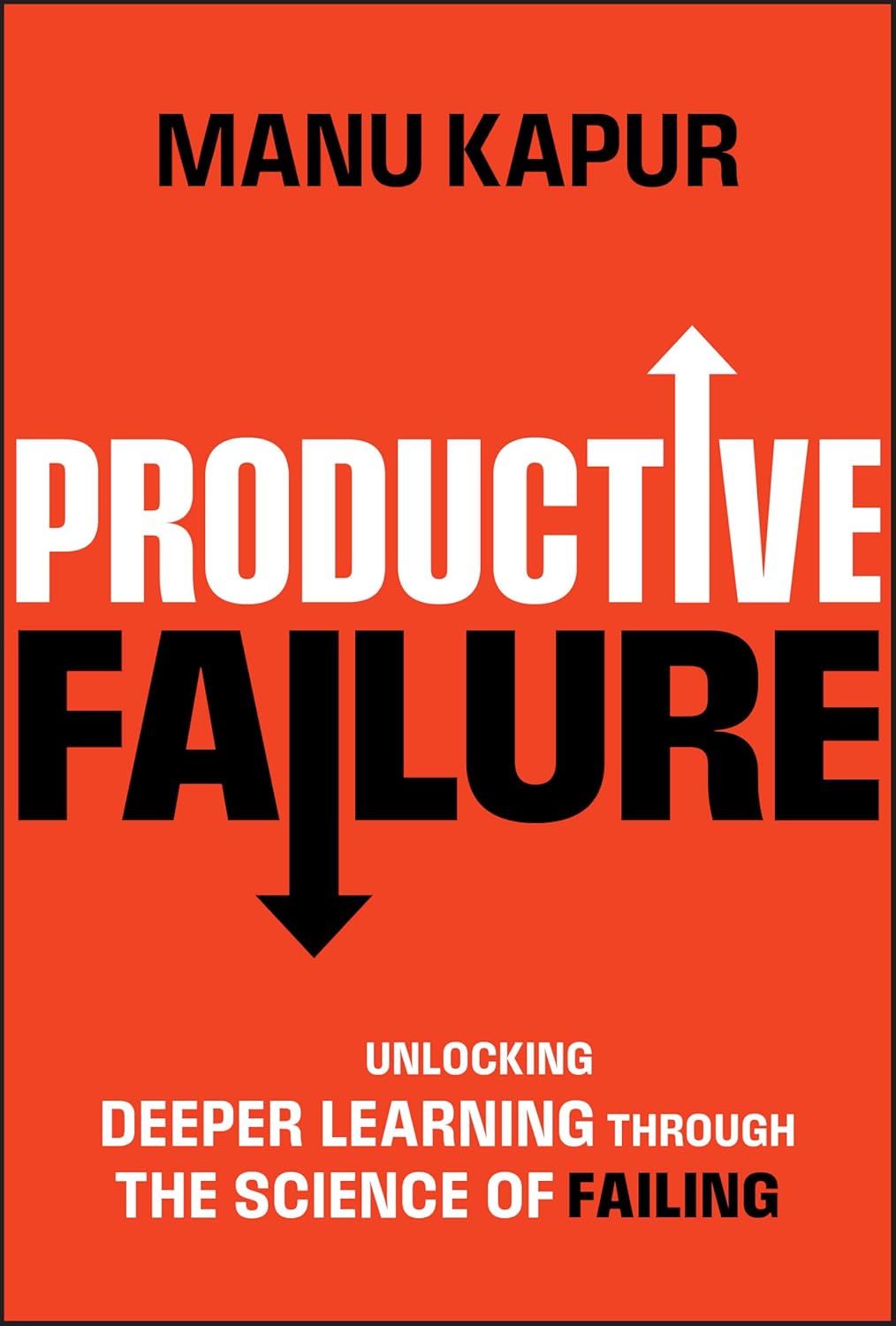 Productive Failure: Unlocking Deeper Learning Through the Science of Failing cover