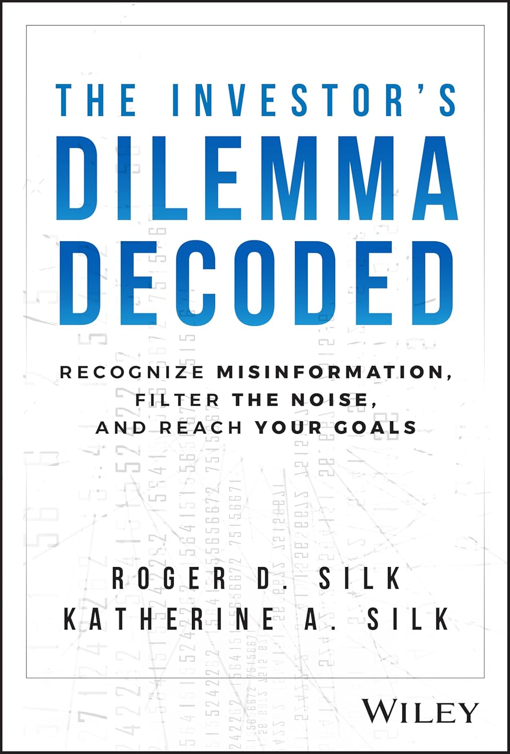 The Investor's Dilemma Decoded: Recognize Misinformation, Filter the Noise, and Reach Your Goals cover