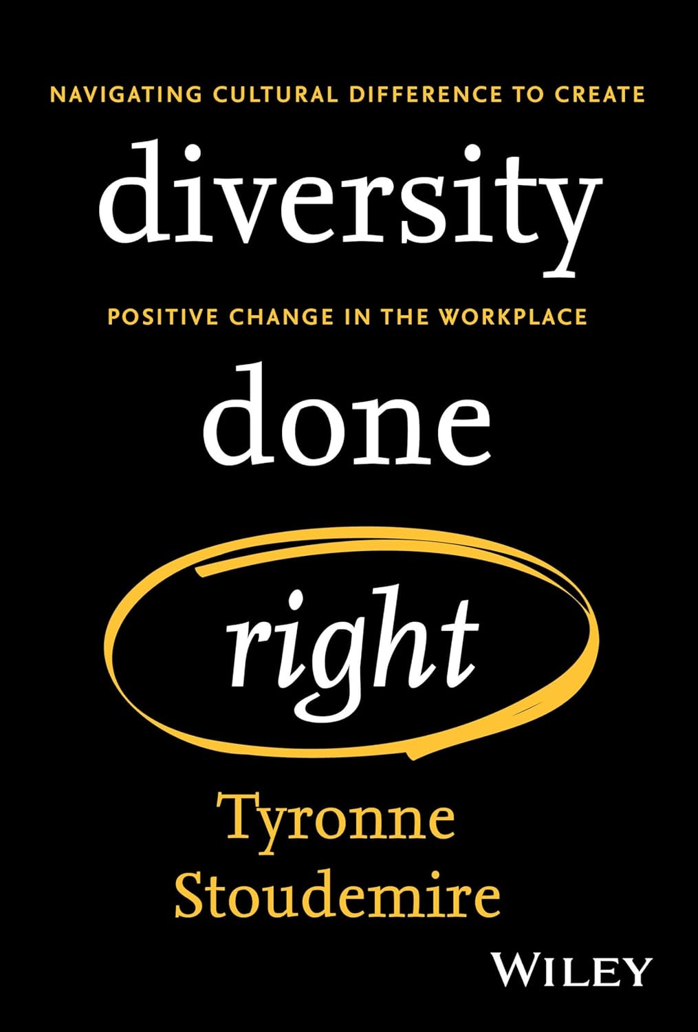 Diversity Done Right: Navigating Cultural Difference to Create Positive Change In the Workplace cover