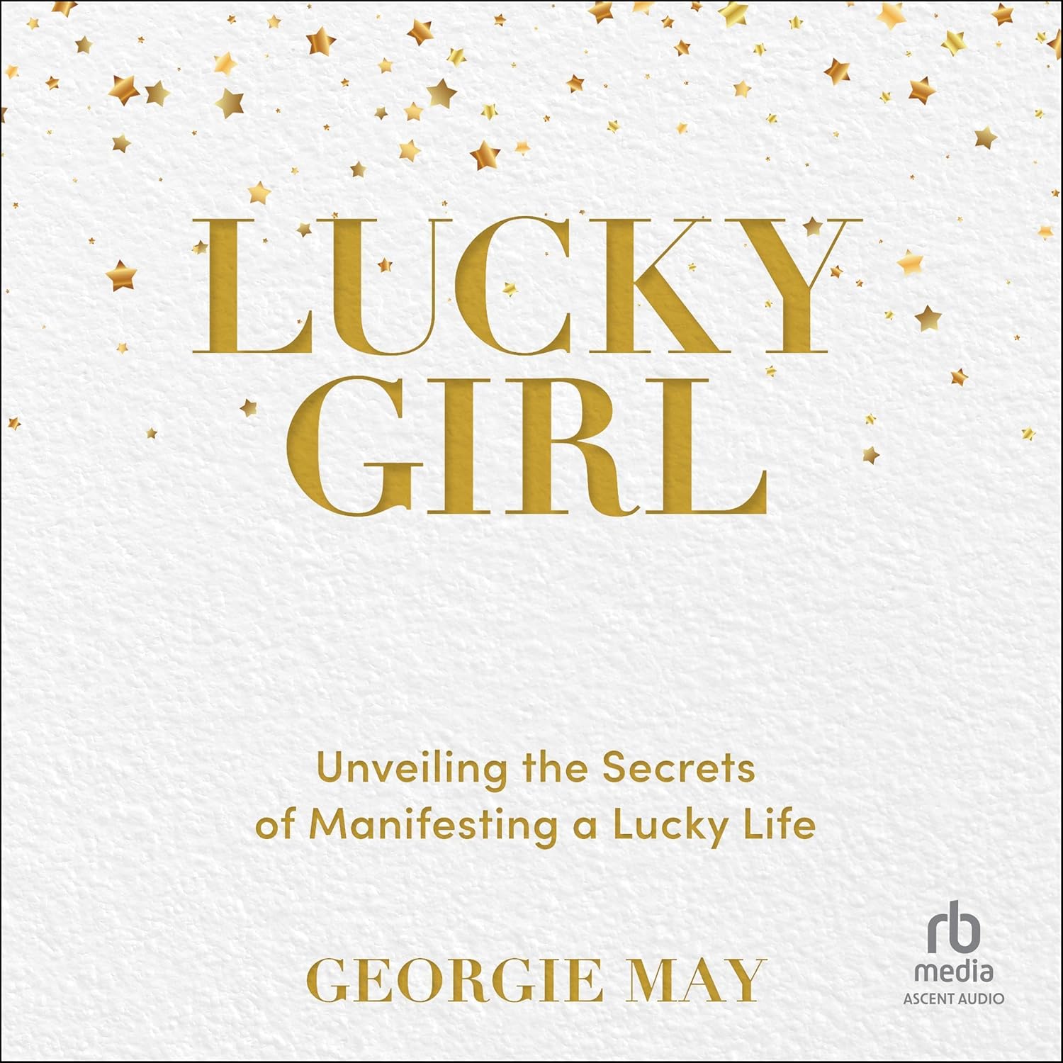Lucky Girl: Unveiling the Secrets of Manifesting a Lucky Life cover