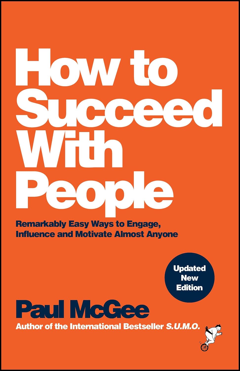 How to Succeed with People: Remarkably Easy Ways to Engage, Influence and Motivate Almost Anyone cover