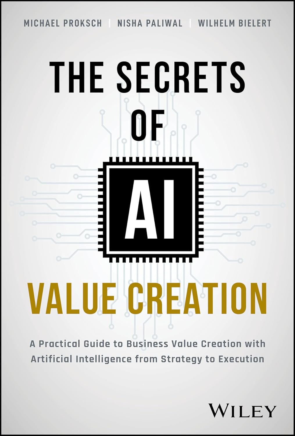 The Secrets of AI Value Creation: A Practical Guide to Business Value Creation with Artificial Intelligence from Strategy to Execution cover
