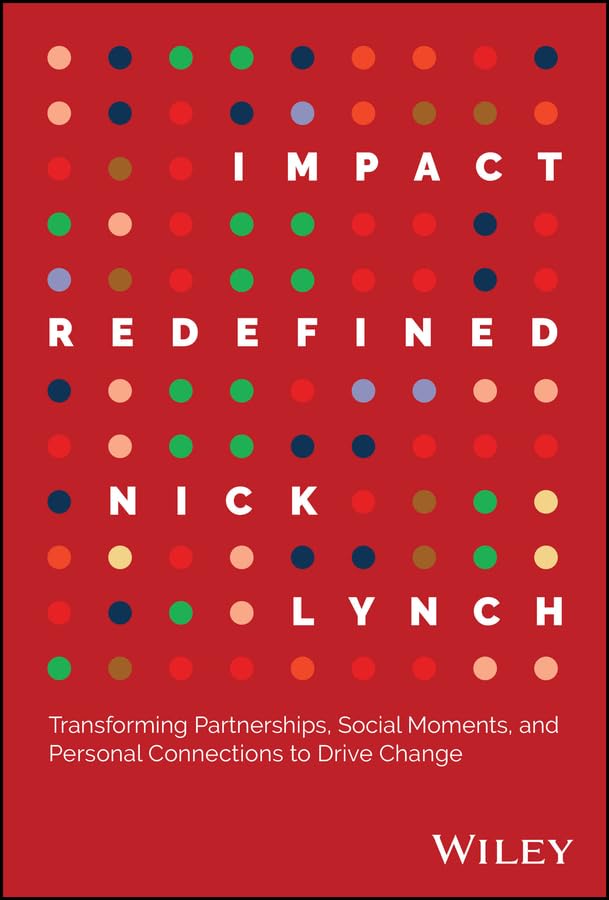 Impact Redefined: Transforming Partnerships, Social Moments, and Personal Connections to Drive Change cover