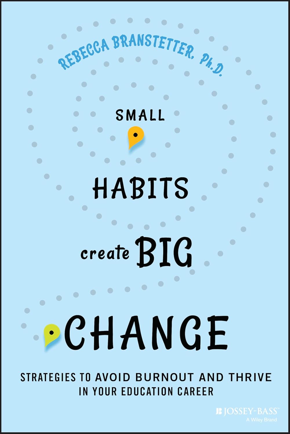 Small Habits Create Big Change: Strategies to Avoid Burnout and Thrive in Your Education Career cover
