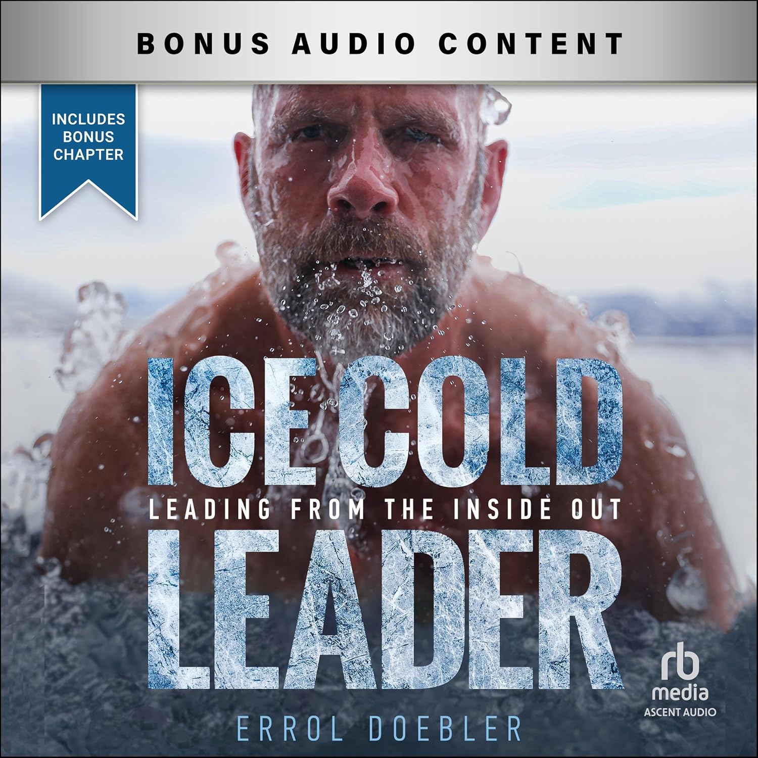 Ice Cold Leader: Leading from the Inside Out cover
