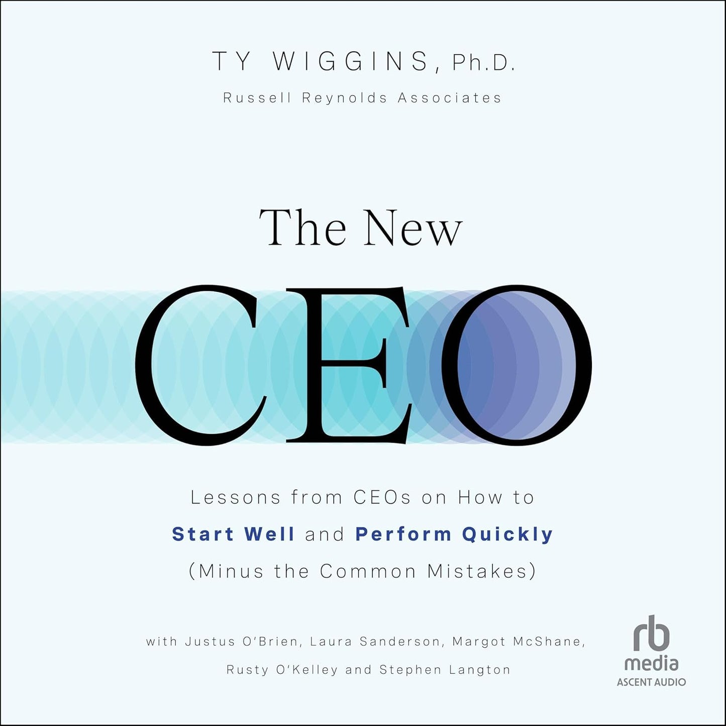 The New CEO: Lessons from CEOs on How to Start Well and Perform Quickly (Minus the Common Mistakes) cover