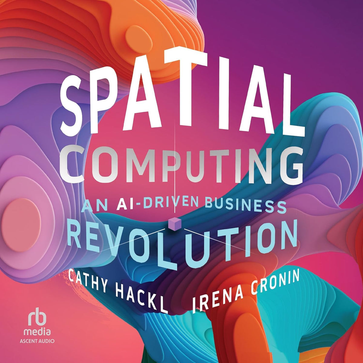 Spatial Computing: An AI-Driven Business Revolution cover