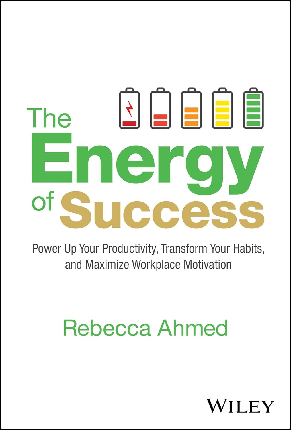 The Energy of Success: Power Up Your Productivity, Transform Your Habits, and Maximize Workplace Motivation cover