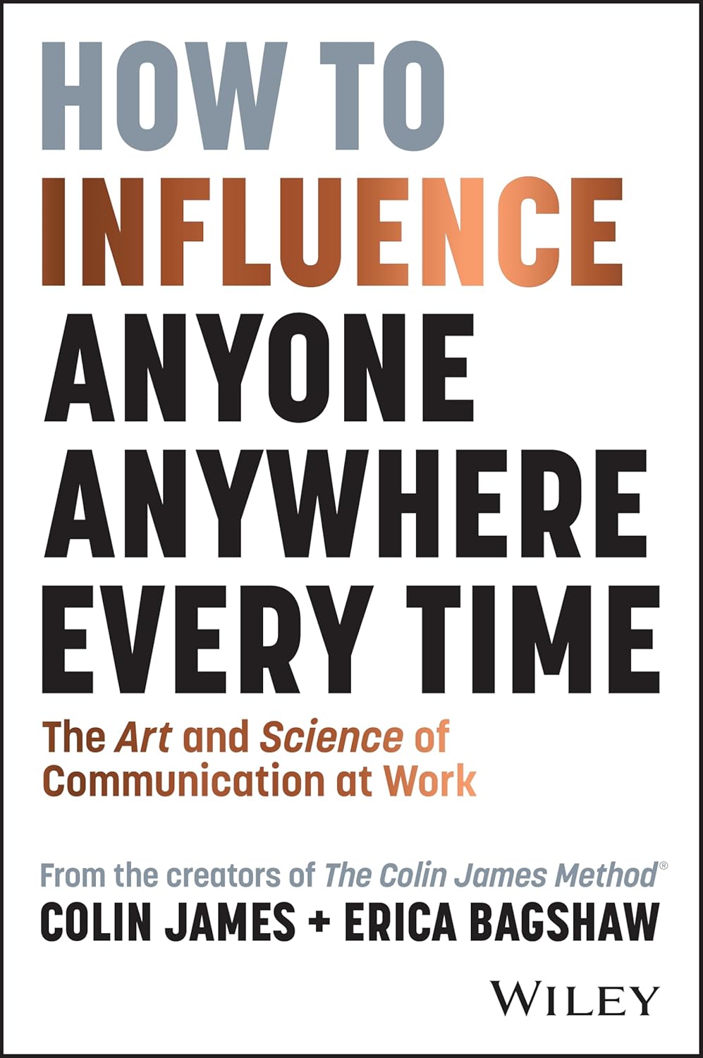 How to Influence Anyone, Anywhere, Every Time: The Art and Science of Communication at Work cover