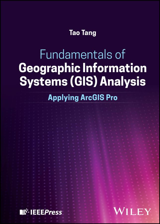 Fundamentals of Geographic Information Systems (GIS) Analysis: Applying ArcGIS Pro cover