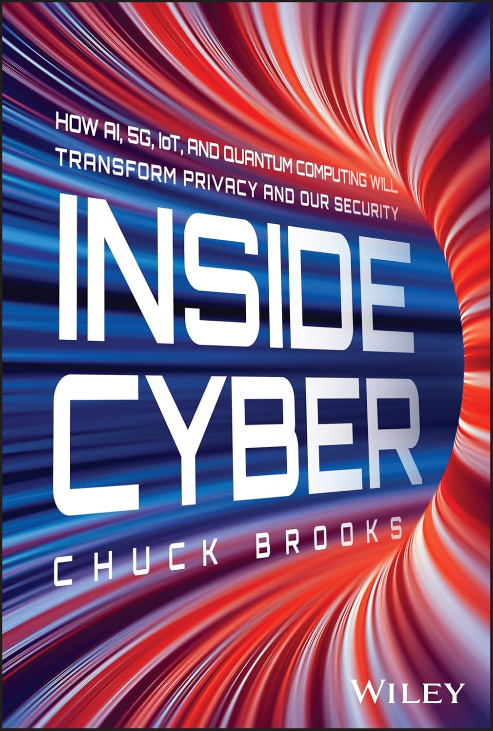 Inside Cyber: How AI, 5G, IoT, and Quantum Computing Will Transform Privacy and Our Security cover