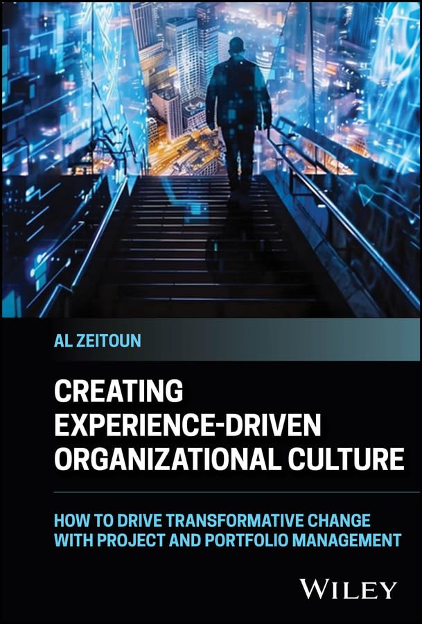 Creating Experience-Driven Organizational Culture: How to Drive Transformative Change with Project and Portfolio Management cover