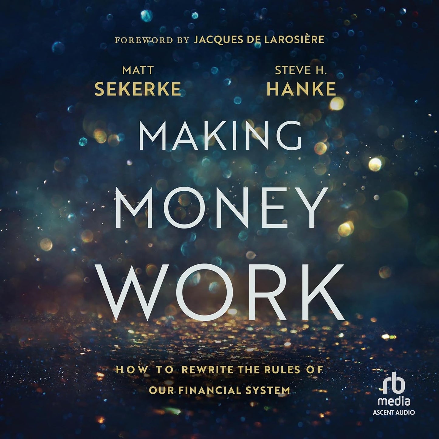 Making Money Work: How to Rewrite the Rules of Our Financial System cover
