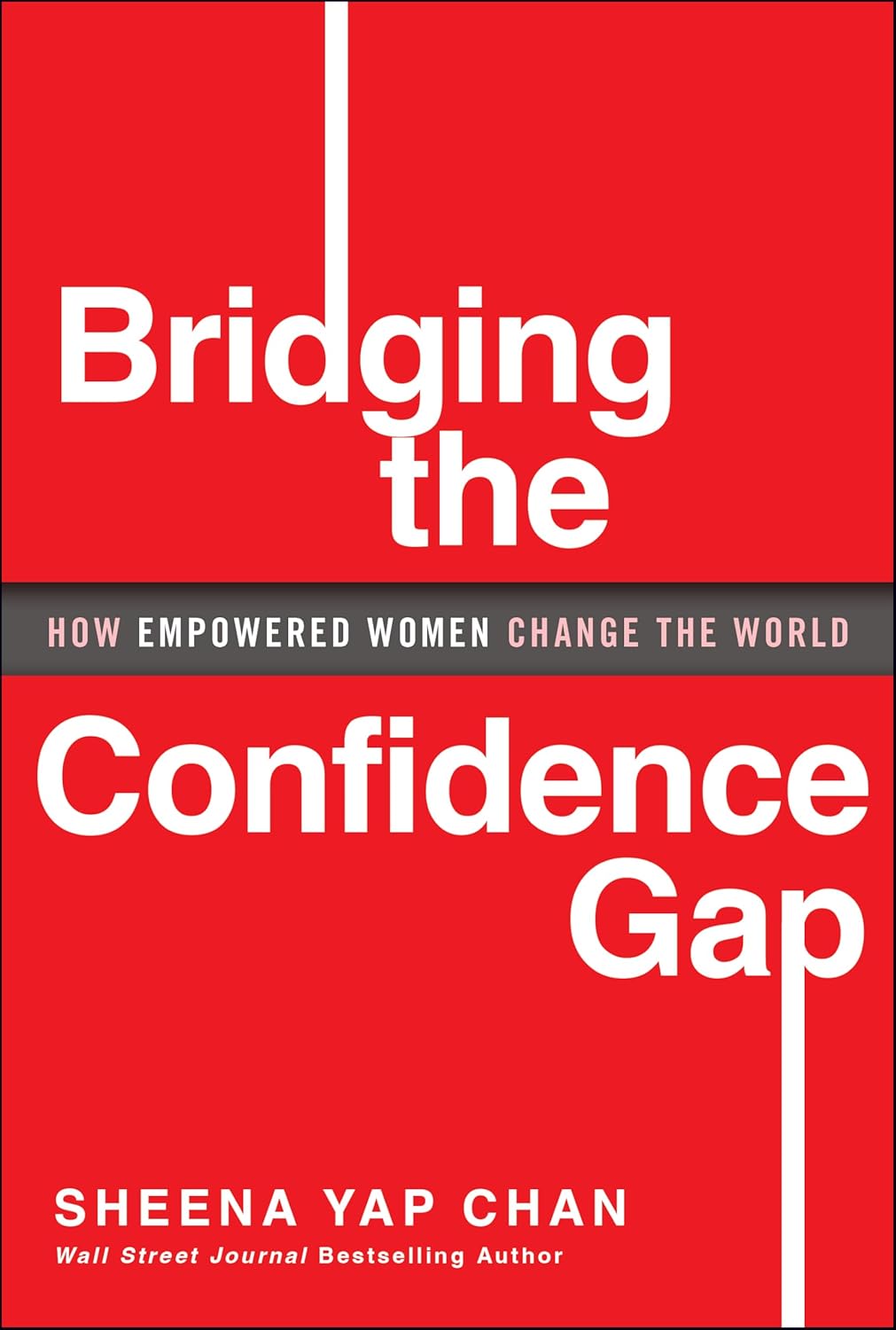Bridging the Confidence Gap: How Empowered Women Change the World cover