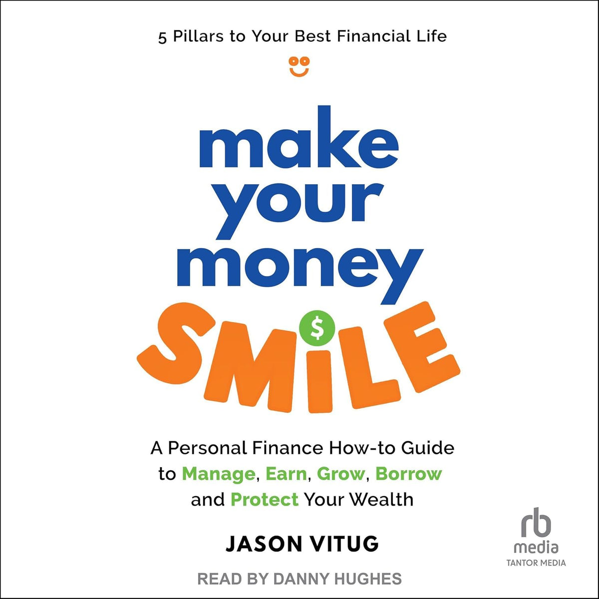Make Your Money Smile: A Personal Finance How-to-Guide to Manage, Earn, Grow, Borrow, and Protect Your Wealth cover