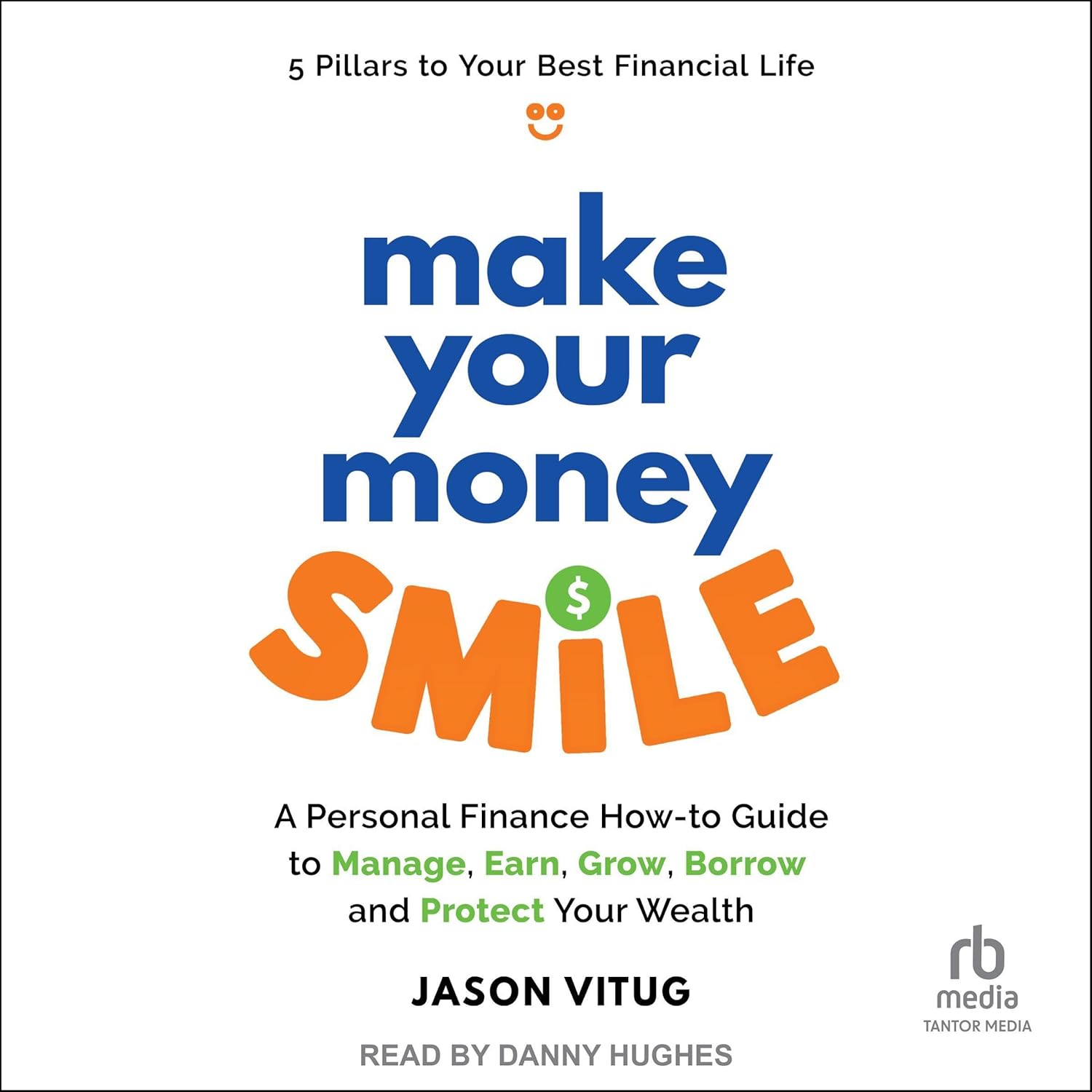Make Your Money Smile: A Personal Finance How-to-Guide to Manage, Earn, Grow, Borrow, and Protect Your Wealth cover