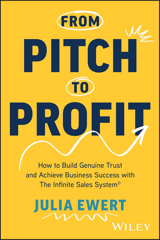 From Pitch to Profit: How to Build Genuine Trust and Achieve Business Success with The Infinite Sales System cover