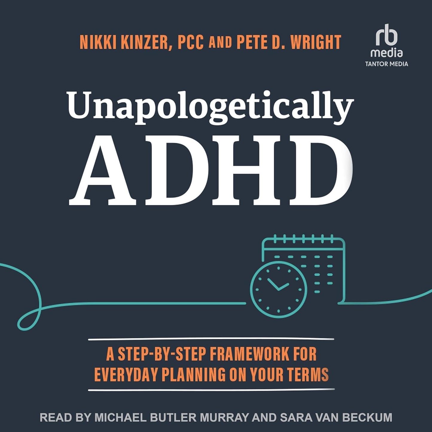 Unapologetically ADHD: A Step-by-Step Framework For Everyday Planning On Your Terms cover