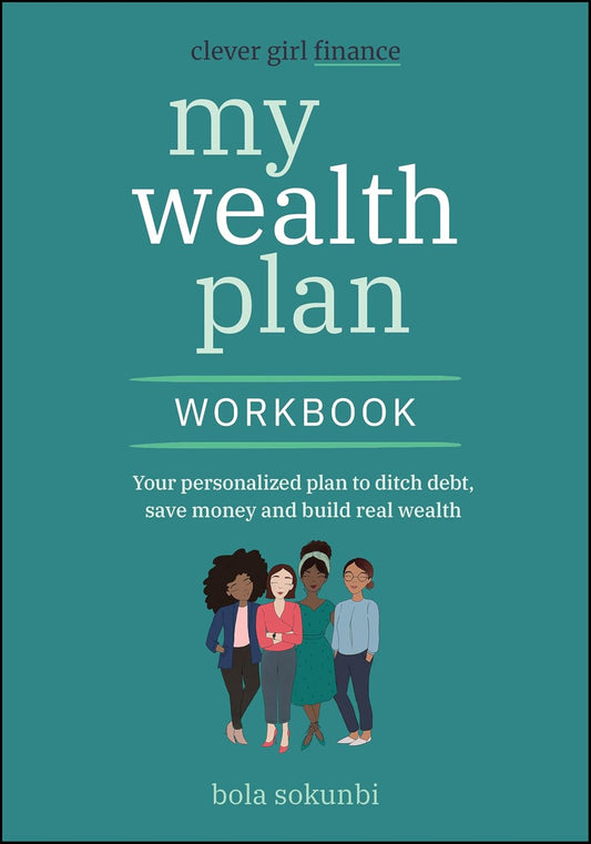Clever Girl Finance My Wealth Plan Workbook: Your Personalized Plan to Ditch Debt, Save Money and Build Real Wealth cover